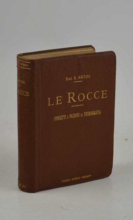 Le rocce. Concetti e nozioni di petrografia - Ettore Artini - copertina