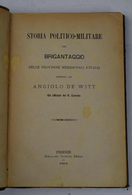 Storia politica-militare del brigantaggio nelle provincie meridionali d'Italia… - Angiolo De Witt - copertina