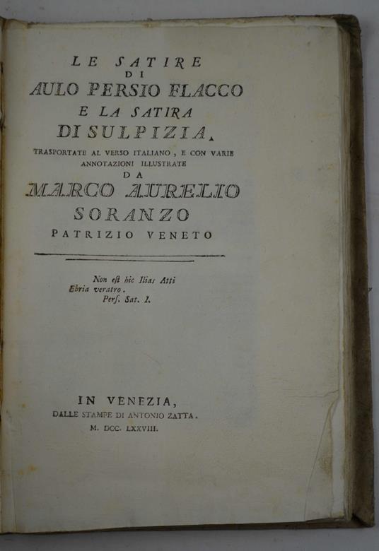 Le Satire e la Satira di Sulpizia trasportate al Verso italiano, e con varie Annotazioni illustrate da Marco Aurelio Soranzo - Persio Aulo Flacco - copertina