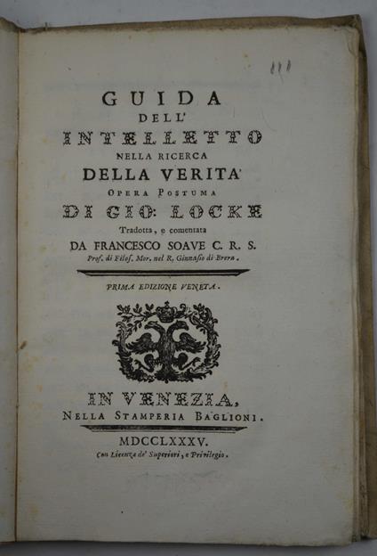 Guida dell'intelletto nella ricerca della verità. Opera postuma di Gio. Locke tradotta, e commentata da Francesco Soave Prima edizione veneta - John Locke - copertina