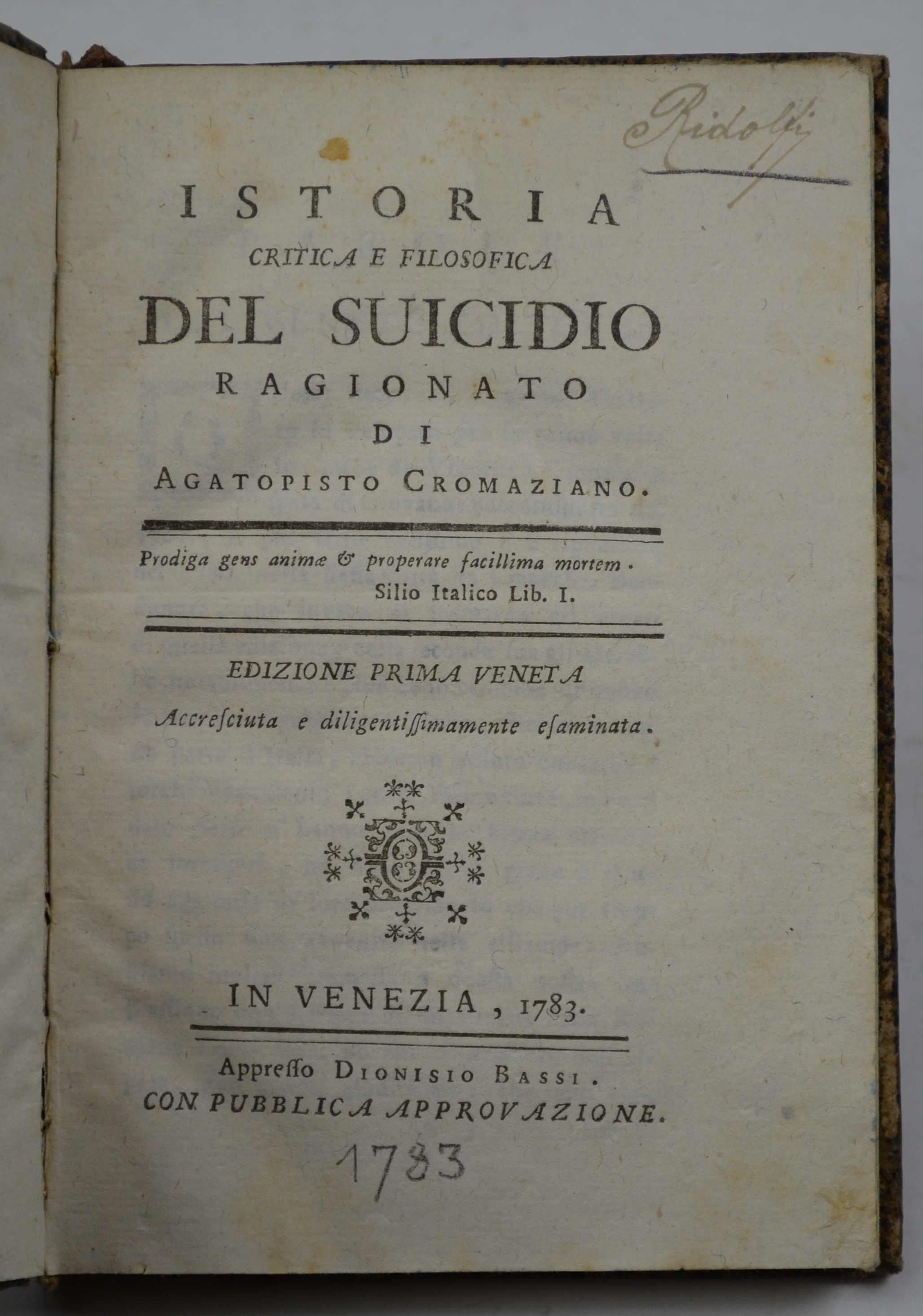 Istoria critica e filosofica del suicidio ragionato di Agatopisto Cromaziano. Edizione prima veneta accresciuta e diligentissimamente esaminata