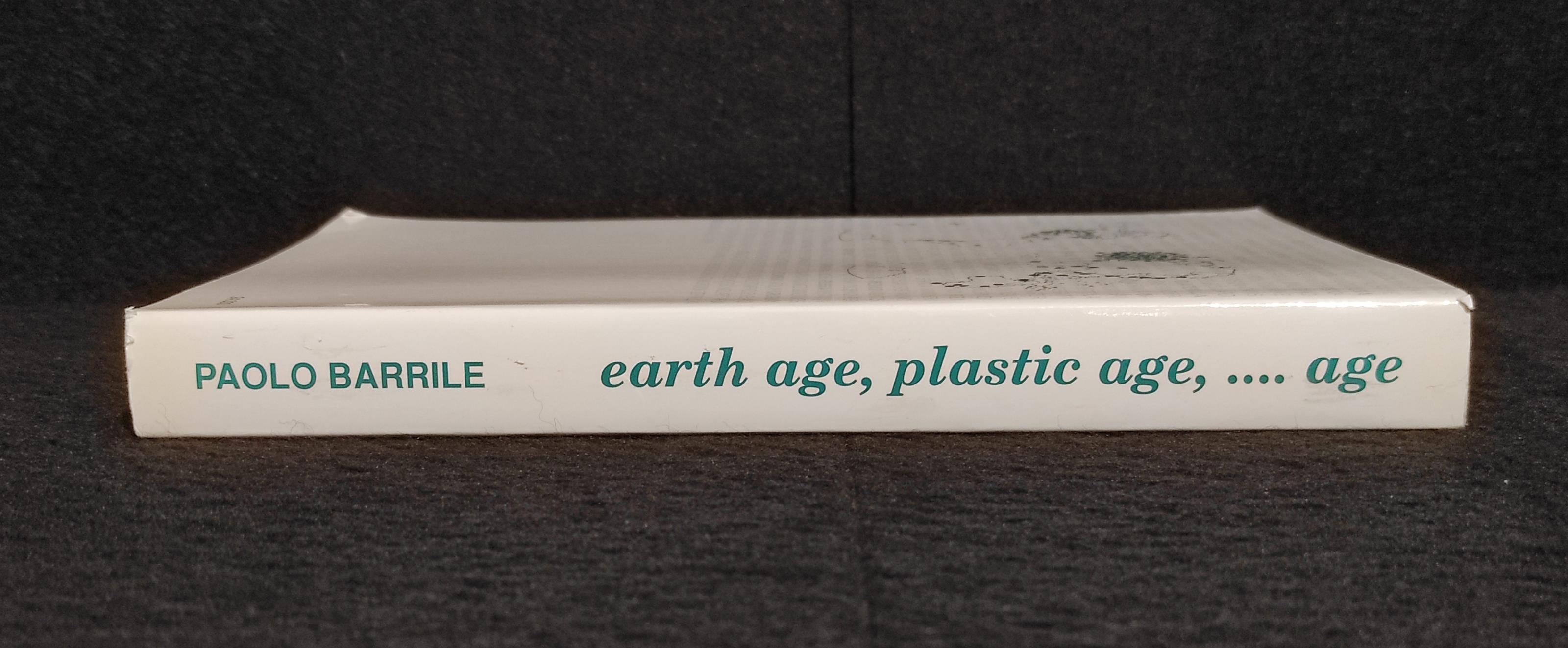 Earth Age, Plastic Age, ...Age - P. Barrile - Ed. Armadio Officina - 1994