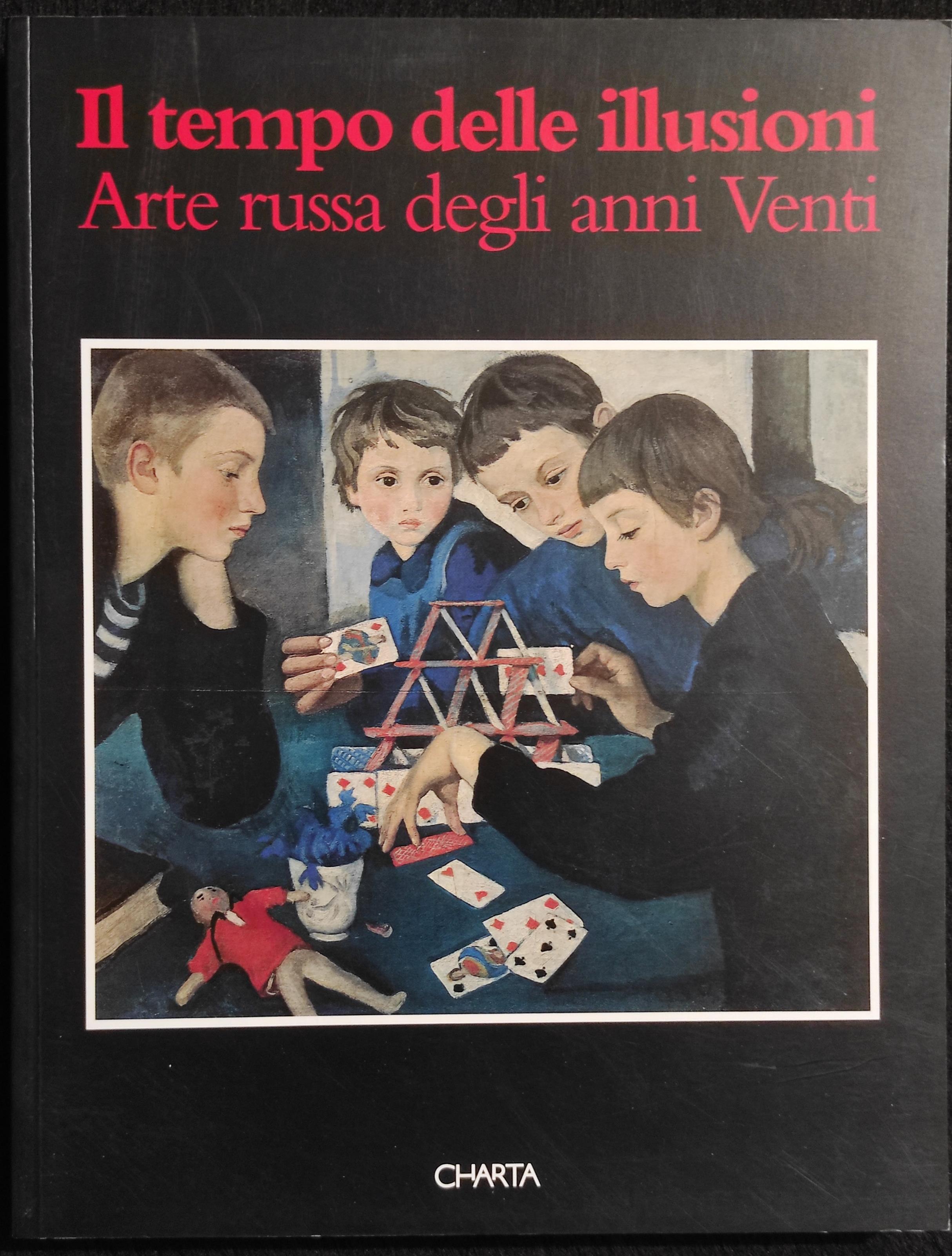 Il Tempo delle Illusioni - Arte Russa degli Anni Venti - Charta - 1995