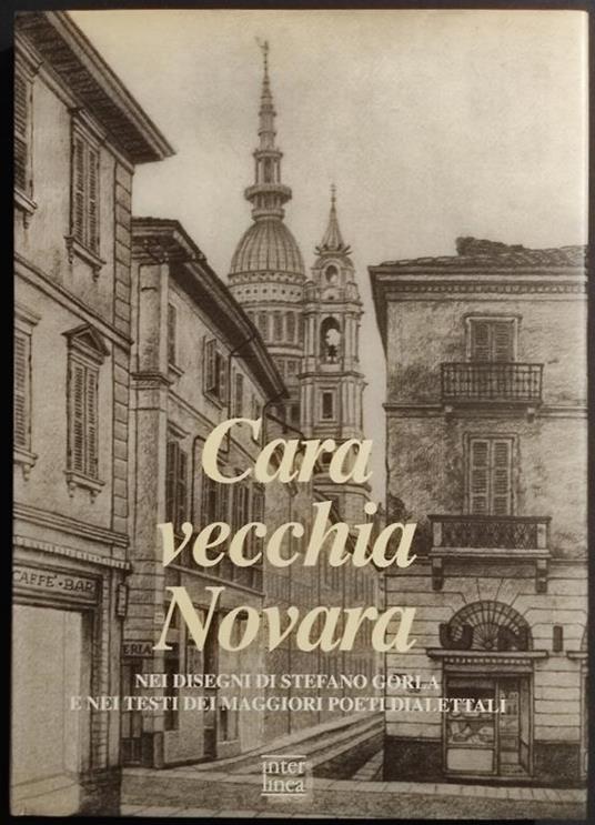 Cara Vecchia Novara - M. Rosci, Dis. S. Gorla - Ed. Interlinea - 1995 - Marco Rosci - copertina