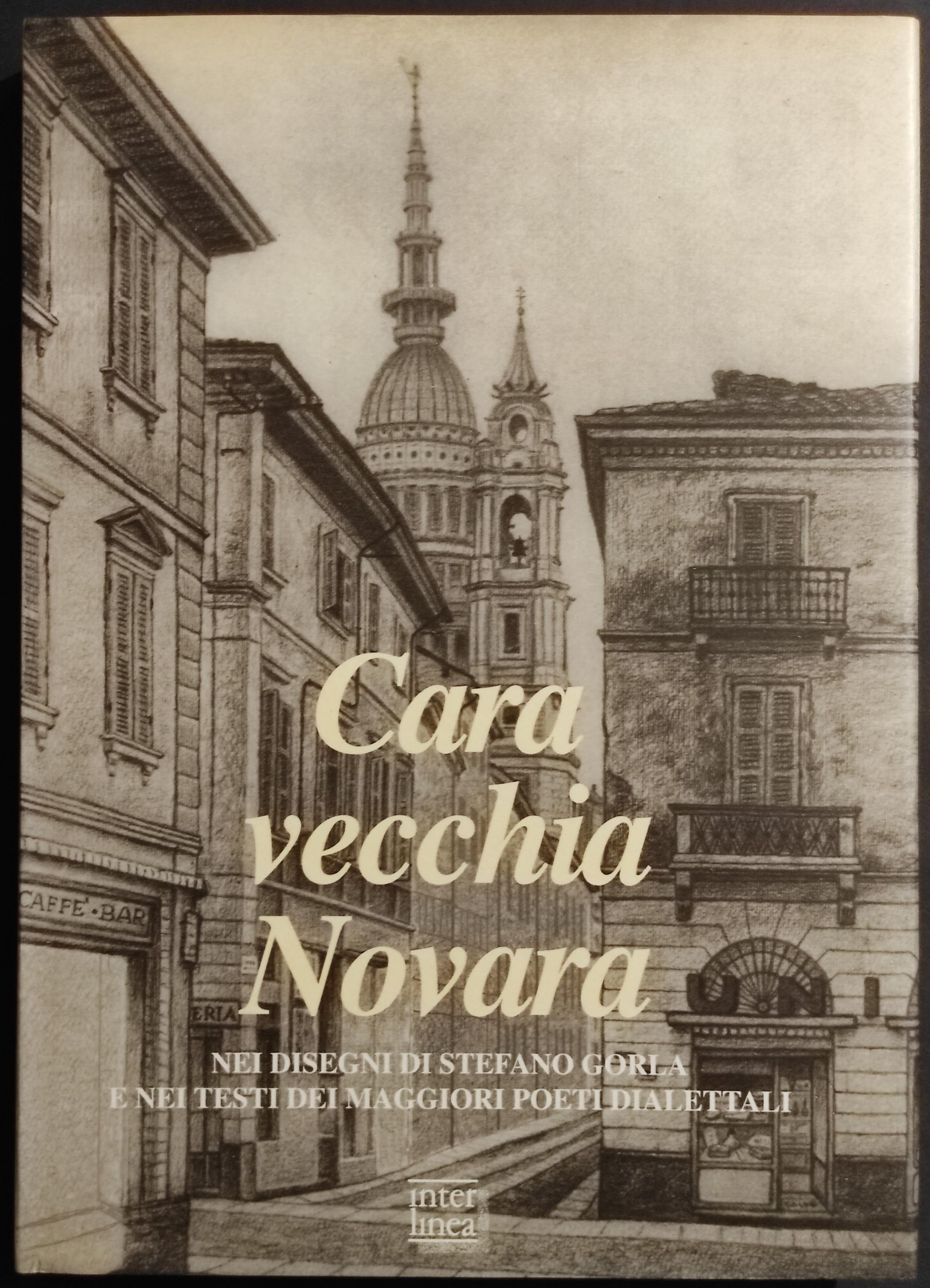 Cara Vecchia Novara - M. Rosci, Dis. S. Gorla - Ed. Interlinea - 1995