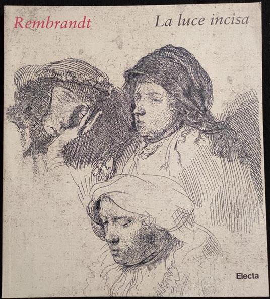 Rembrandt - La Luce Incisa - Electa - 1998 - copertina