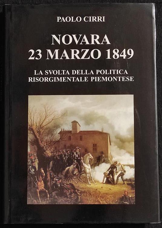 Novara 23 Marzo 1849 - P. Cirri - Ed. Interlinea - 1998 - Paolo Cirri - copertina