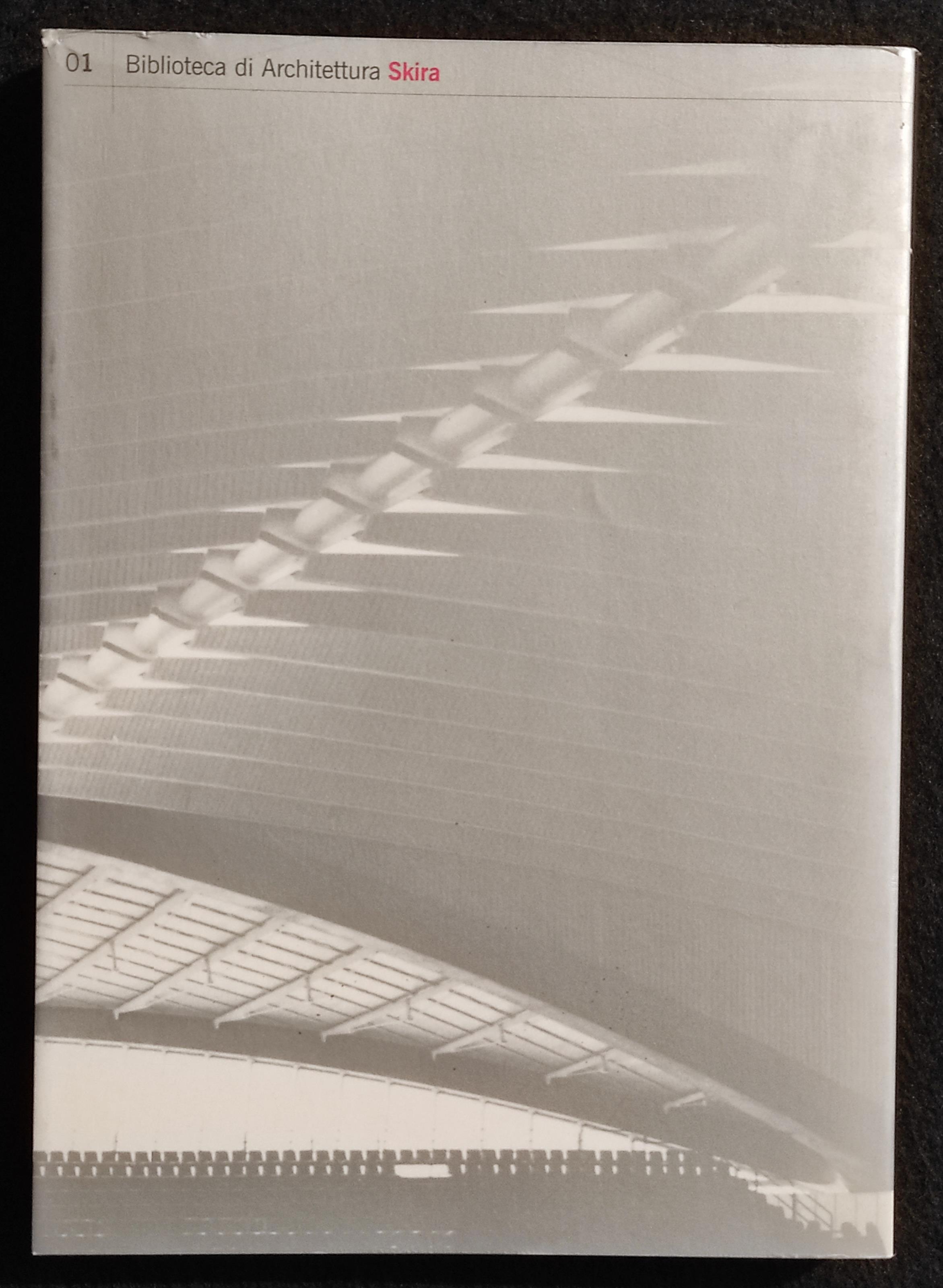 Santiago Calatrava - L. Molinari - Bibl. Architettura Skira - 1998