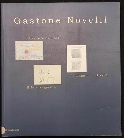 Gastone Novelli - Histoire de l'Oeil, Il Viaggio in Grecia - 1999 - Gastone Novelli - copertina