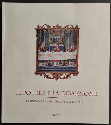 Il Potere e la Devozione - Sindone e Biblioteca Reale - Ed. Electa - 2000 - copertina