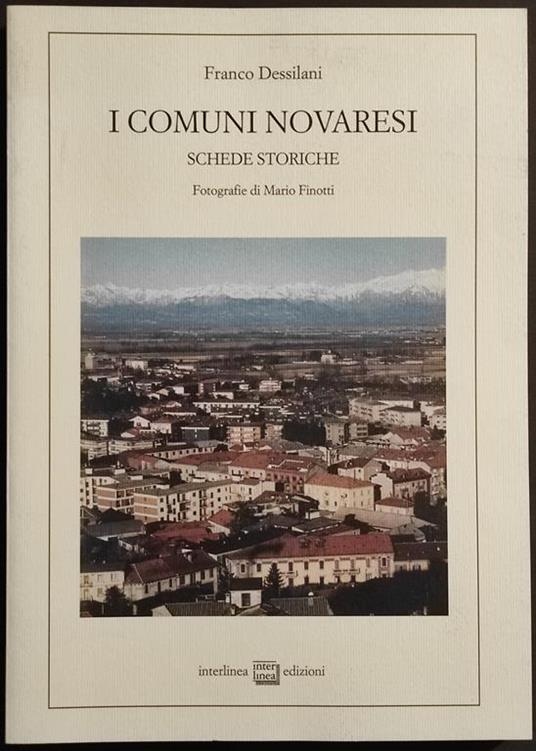 Comuni Novaresi - Schede Storiche - F. Dessilani - Ed. Interlinea - 2001 - Franco Dessilani - copertina