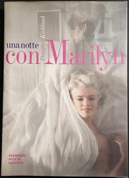 Una Notte con Marilyn - D. Kirkland - Ed. Motta - 2001 - Douglas Kirkland - copertina