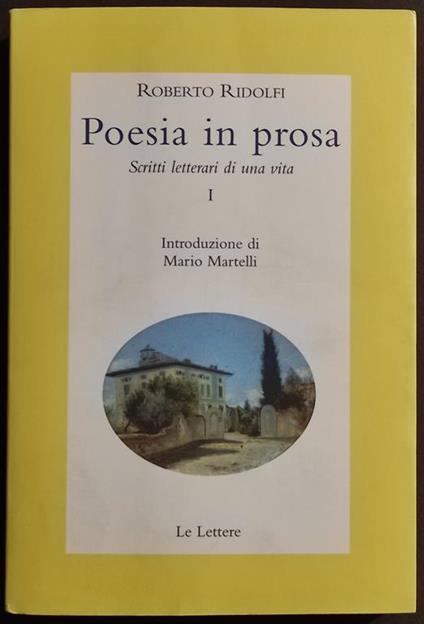 Poesia in Prosa - R. Ridolfi - Scritti di una Vita Tomo I - Ed. Le Lettere - 2002 - Roberto Ridolfi - copertina