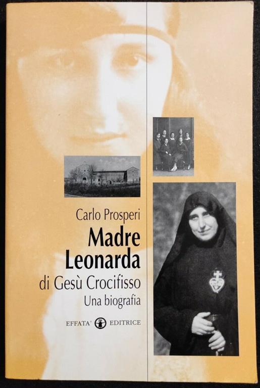 Madre Leonarda di Gesù Crocifisso - C. Prosperi - 2003 - Biografia Religione - Carlo Prosperi - copertina