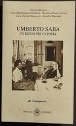 Umberto Saba - Sei Donne per un Poeta - Ed. Ibiskos - 2003