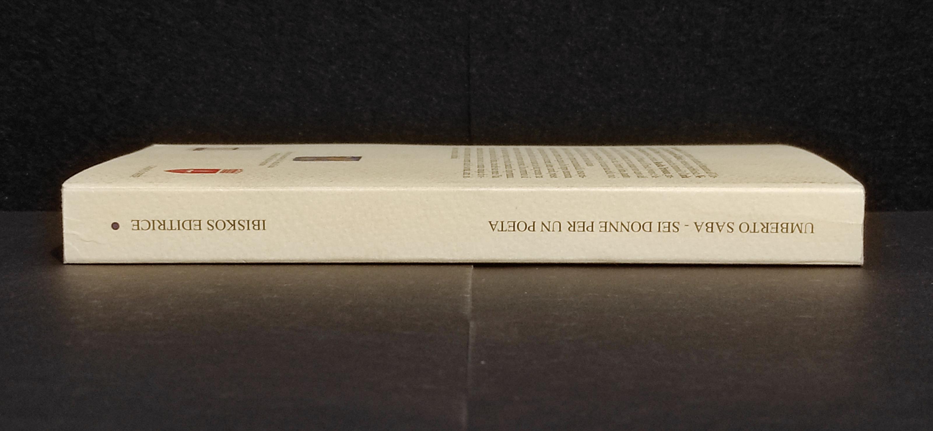 Umberto Saba - Sei Donne per un Poeta - Ed. Ibiskos - 2003