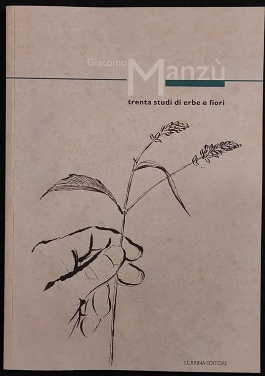 Trenta Studi Di Erbe E Fiori - G. Manzù - Ed. Lubrina - 2004 - Giacomo Manzù - copertina