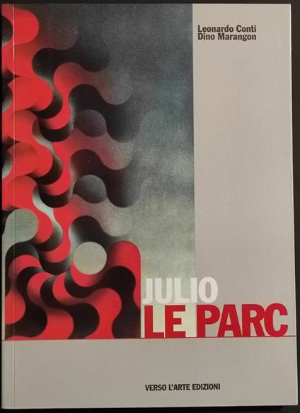 Julio Le Parc - L. Conti - D. Marangon - Ed. Verso l'Arte - 2004 - copertina
