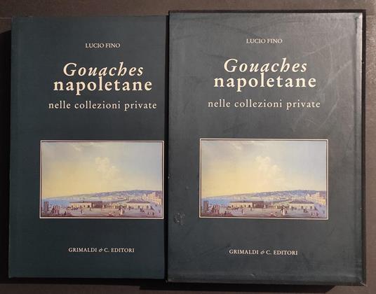 Gouaches Napoletane nelle Collezioni Private - L. Fino - Ed. Grimaldi - 2005 - Lucio Fino - copertina