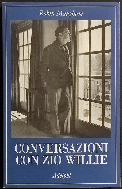 Conversazioni con Zio Willie - R. Maugham - Ed. Adelphi - 2008 - Robin Maugham - copertina