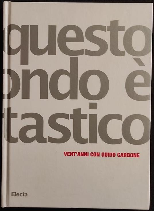 Questo Mondo é Fantastico - Guido Carbone - Electa - 2008 - Guido Barbone - copertina