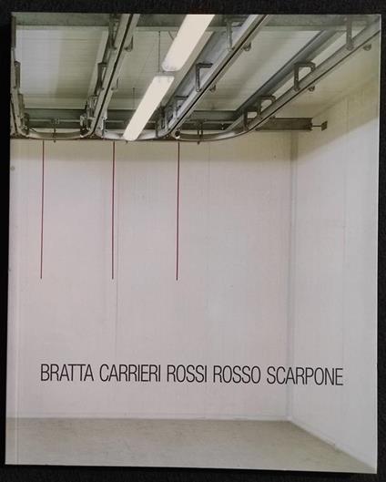 Artisti al Macello - Bratta-Carrieri-Rossi-Rosso-Scarpone - 2009 - Arte - copertina