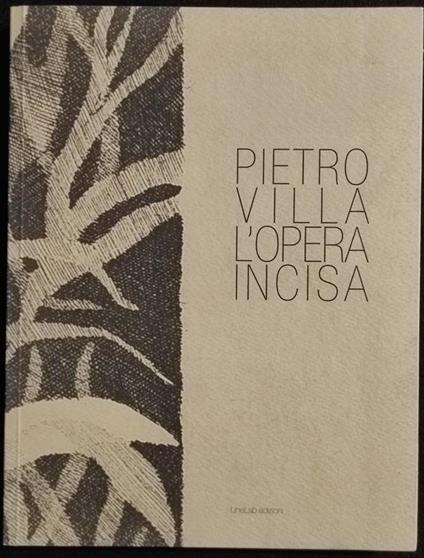 Pietro Villa - L'opera Incisa - LineLab Ed. - 2010 - copertina