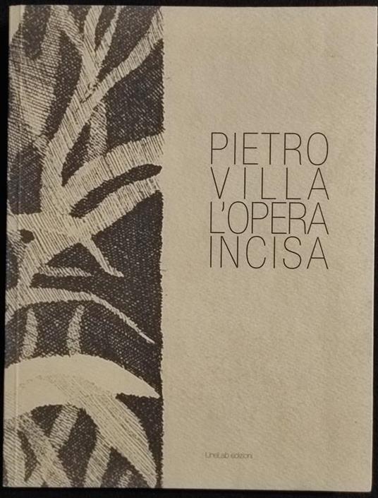 Pietro Villa - L'opera Incisa - LineLab Ed. - 2010 - copertina