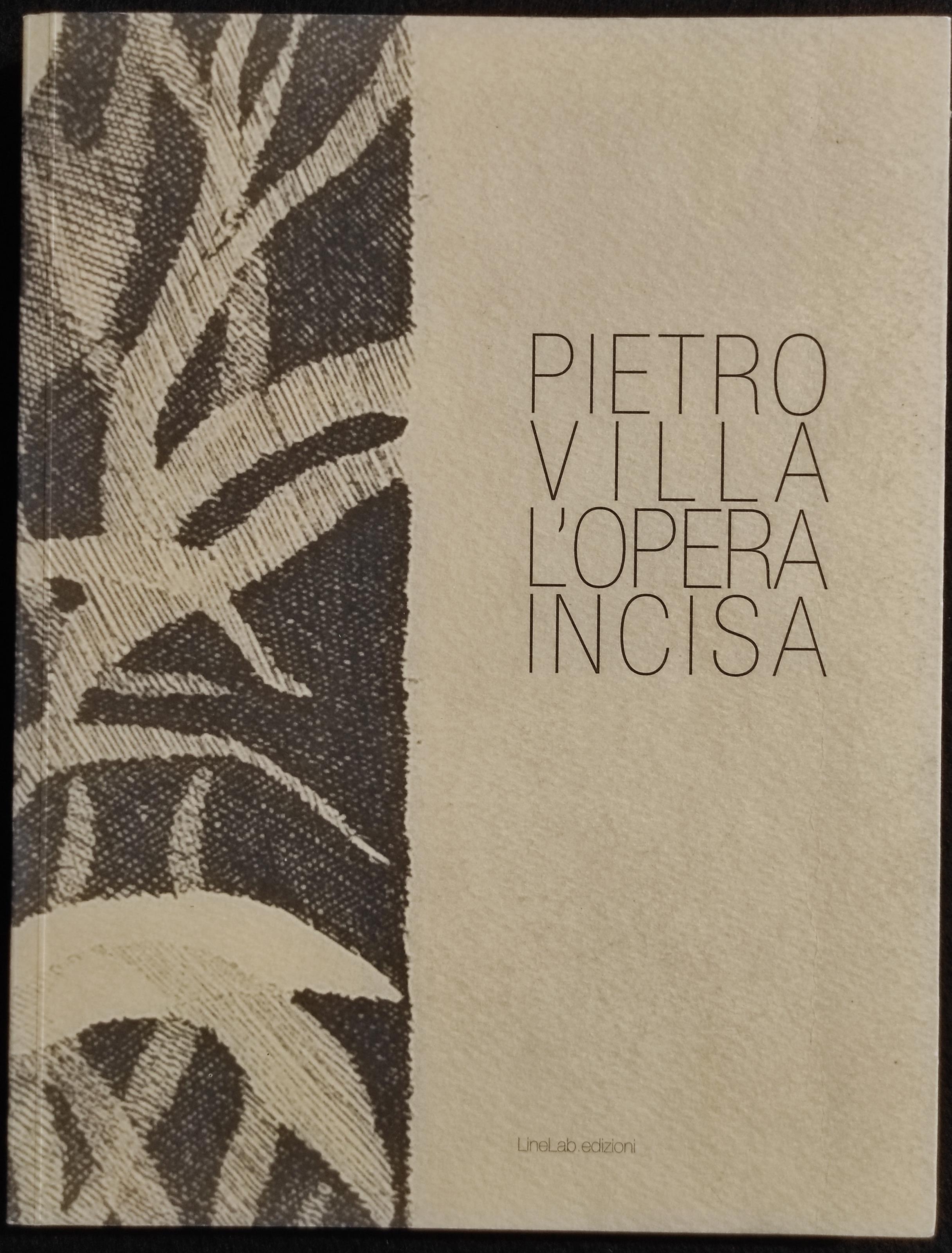 Pietro Villa - L'opera Incisa - LineLab Ed. - 2010