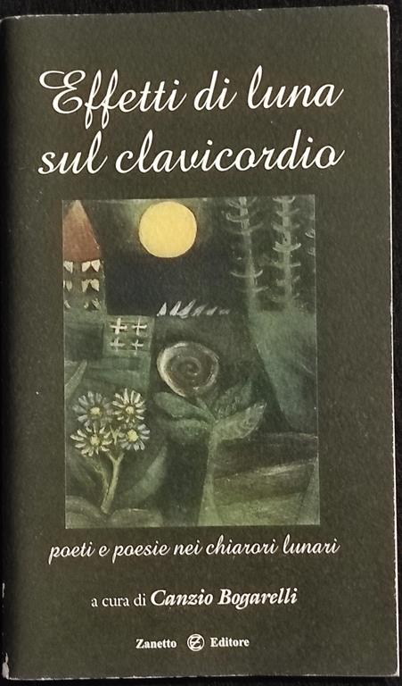 Effetti di Luna sul Clavicordio - C. Bogarelli - Zanetto - 2010 - Canzio Bogarelli - copertina