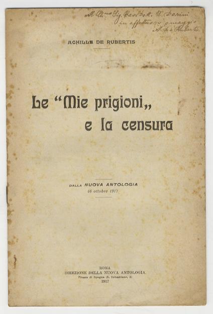 Le "Mie prigioni" e la censura. Dalla Nuova Antologia, 16 ottobre 1917 - Achille De Rubertis - copertina