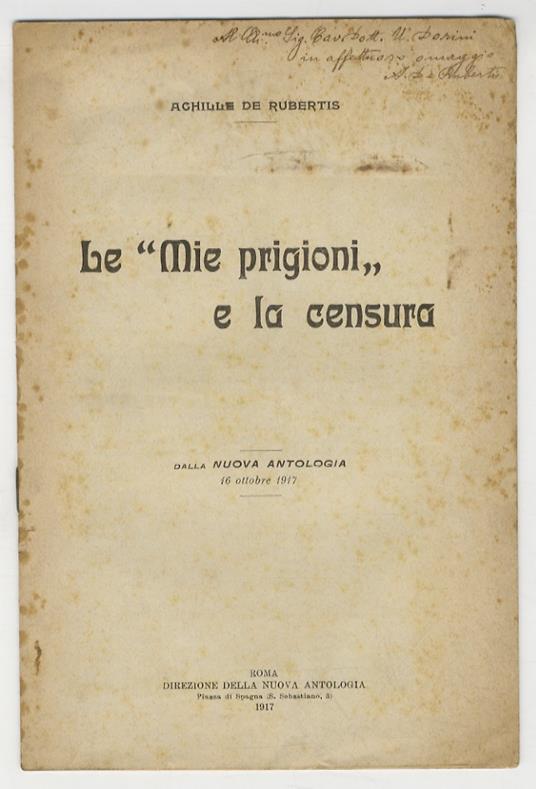 Le "Mie prigioni" e la censura. Dalla Nuova Antologia, 16 ottobre 1917 - Achille De Rubertis - copertina