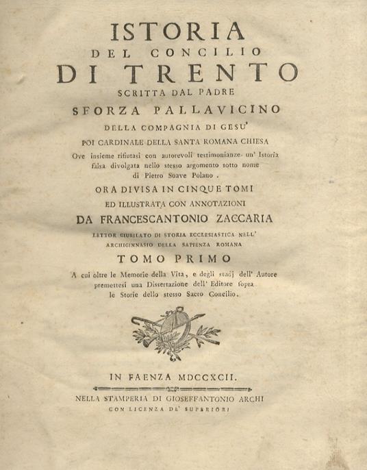 Istoria del Concilio di Trento scritta dal padre Sforza Pallavicino [...] ove insieme rifiutasi con autorevoli testimonianze un' Istoria falsa divolgata nello stesso argomento sotto nome di Pietro Soave Polano. [...] illustrata con annotazioni da Fra - copertina