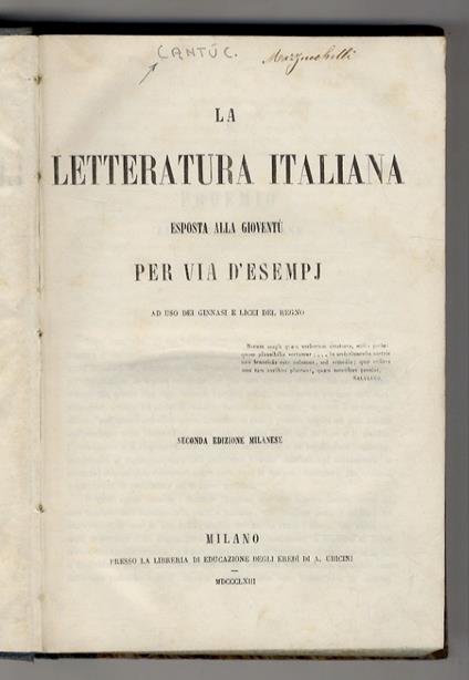 La letteratura italiana esposta alla gioventù per via d'esempj. Ad uso dei ginnasi e licei del Regno. Seconda edizione milanese - Cesare Cantù - copertina