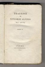 Tragedie di Vittorio Alfieri da Asti. Tomo II(-V)