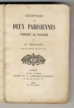 Aventures de deux Parisiennes pendant la Terreur. 2ème édition