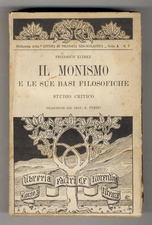 Il Monismo e le sue basi filosofiche. Contributo ad una critica delle correnti spirituali moderne. Traduzione del prof. A. Ferro. Volume I - copertina