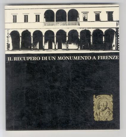 Il recupero di un monumento a Firenze. (Presentazione di Ugo Procacci) - copertina