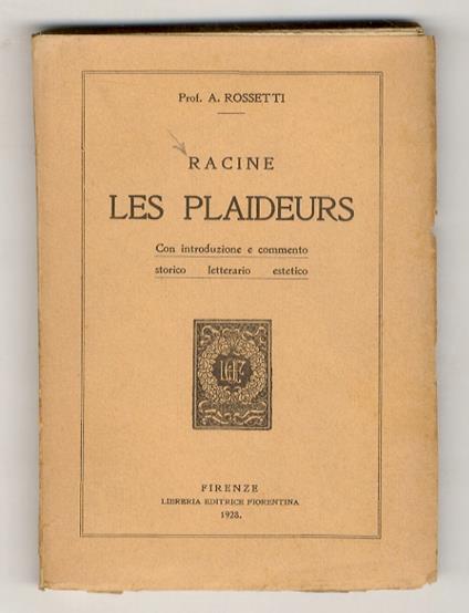 Les plaideurs. Con introduzione e commento storico letterario estetico [di Amina Rossetti] - Jean Racine - copertina