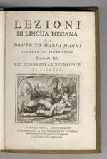 Lezioni di lingua toscana di Domenico Maria Manni accademico fiorentino dette da esso nel Seminario arcivescovale di Firenze