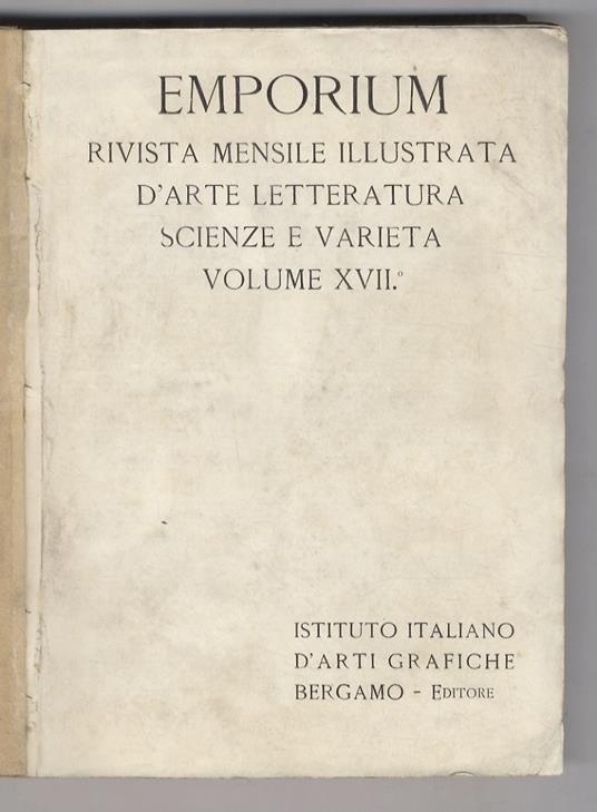 emporium. Rivista mensile illustrata d'arte, letteratura, scienze e varietà. Volume XVII. Primo semestre: Gennaio-Giugno 1903 (N. 97-102) - copertina