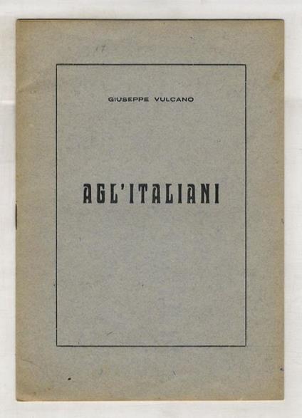 Agli'Italiani. [Versi] - Giuseppe Vulcano - copertina