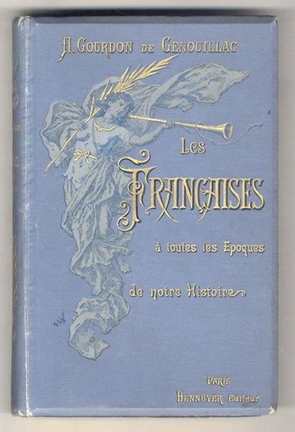 Les Françaises a toutes les époques de notre histoire [...] Illustrations de F. Lix, Paul Merwart, J. Geoffroy, J. Girardet, L. Rpoux, etc - copertina