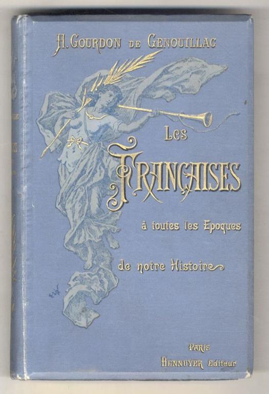 Les Françaises a toutes les époques de notre histoire [...] Illustrations de F. Lix, Paul Merwart, J. Geoffroy, J. Girardet, L. Rpoux, etc - copertina