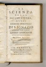 La scienza della salute eterna, ovvero Esercizj Spirituali di S. Ignazio. Edizione Settima, Riveduta, e purgata da molti errori