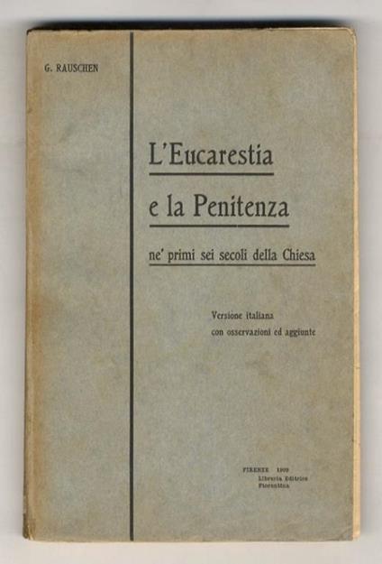 L' Eucarestia e la Penitenza ne' primi sei secoli della Chiesa. Versione italiana con osservazioni ed aggiunte. (A cura di G. Bonaccorsi) - copertina
