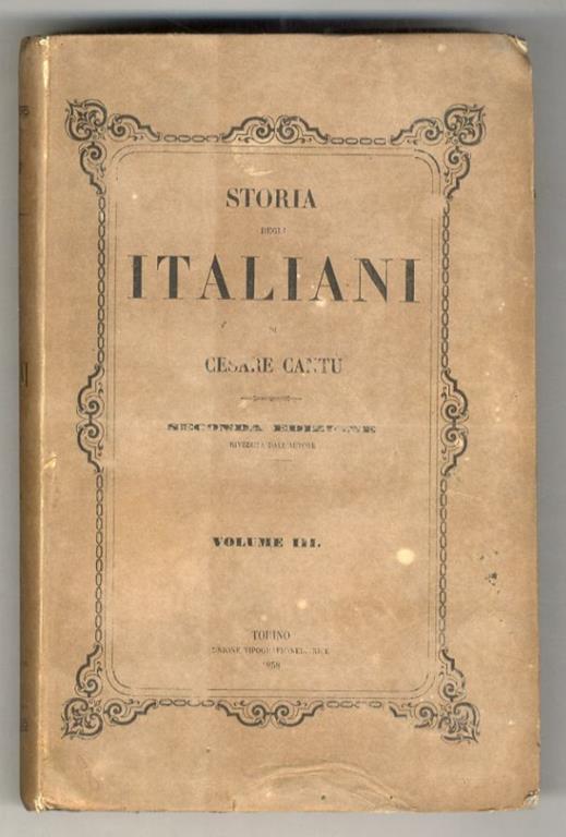 Storia degli italiani. Seconda edizione riveduta dall'Autore. Volumi III e IV - Cesare Cantù - copertina