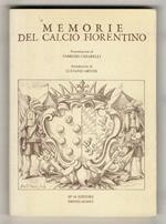 Memorie del calcio fiorentino. Presentazione di F. Chiarelli. introduzione di L. Artusi