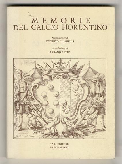 Memorie del calcio fiorentino. Presentazione di F. Chiarelli. introduzione di L. Artusi - copertina