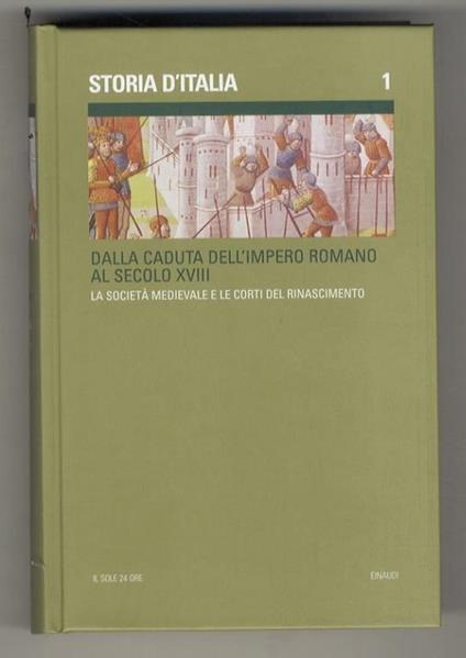 STORIA d'Italia. Dalla caduta dell'Impero romano al secolo XVIII.I: la sociatà medievale e le corti del Rinascimento - copertina